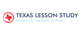 Texas Lesson Study. Research. Reflect. Refine